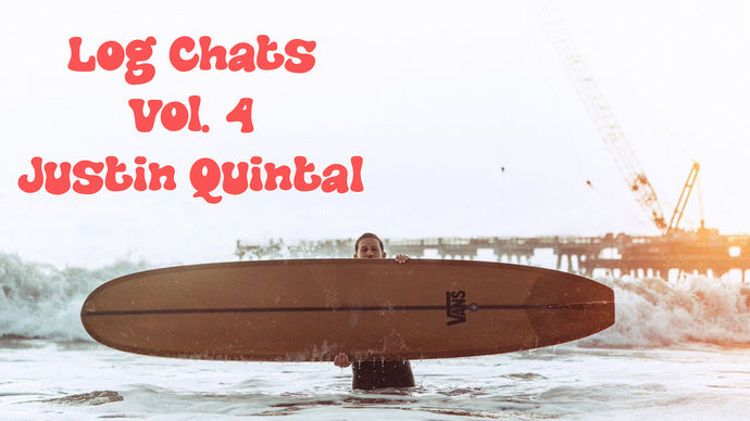 Log Chats Vol.4 | Justin Quintal